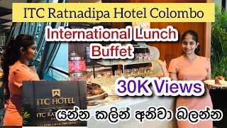 ITC Ratnadipa Hotel Colombo International Lunch Buffet  යන්න කලින් අනිවා බලන්න  Food review [upl. by Rothstein772]