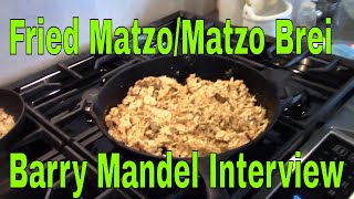 Fried Matzo Matzo Brei amp Barry Mandel Interview Passover Food [upl. by Weissman666]