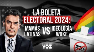 La boleta electoral 2024 Mamás latinas vs Ideología Woke  Episodio 19 [upl. by Kcirdec]