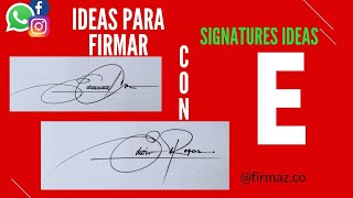 IDEAS PARA FIRMAR CON E  FIRMAS BONITAS Y ELEGANTES CON E firmas signature firmar [upl. by Alithia]