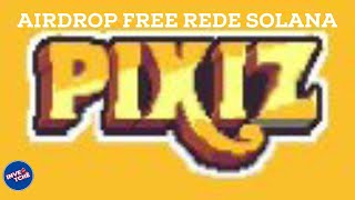 PIXIZ AIRDROP NA REDE SOLANA [upl. by As]