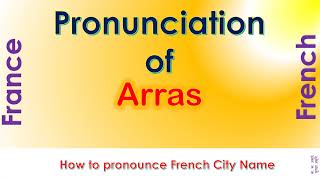 Arras How to pronounce Arras Pas de Calais Hauts de France in French accent [upl. by Phox]