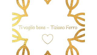 Ti Voglio bene Tiziano Ferro Lyrics [upl. by Haldeman]