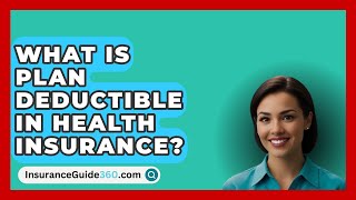 What Is Plan Deductible In Health Insurance  InsuranceGuide360com [upl. by Hcab]