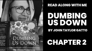 Dumbing Us Down by John Taylor Gatto Read Along With Me Chapter 2 [upl. by Eenhpad563]