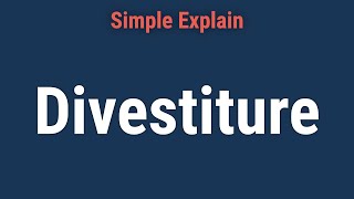 Divestiture Definition Examples and Reasons to Divest [upl. by Bernita]