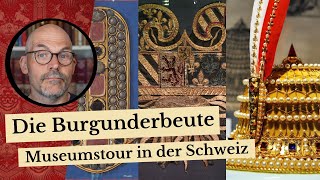 Die Burgunderbeute  Museumstour in der Schweiz [upl. by Riba]