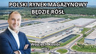 Polski rynek magazynowy ma duży potencjał do wzrostu  Wojciech Kosiór MDC2 [upl. by Whall]