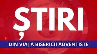 ȘTIRI DIN VIAȚA BISERICII ADVENTISTE  13092024 [upl. by Nnaj662]