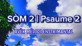 SÒm 2  PSALM 2 • Ala chans pou moun ki koute pawol Seyè [upl. by Hannahs796]