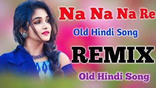 Na Na Na Re Na Dj Remix Song Hard Dholki Mix Dj Song Instgram Viral Song Dj Umesh Etawah Dj Ajay [upl. by Nate]