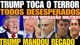 TRUMP TOCA O TERROR MANDOU RECADO LULA MORAES E MADURO DESESPERADOS VAI TER OPERAÇÃO MILITAR [upl. by Enelrahc909]