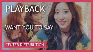 PLAYBACK 플레이백  말해줘 WANT YOU TO SAY Center Distribution [upl. by Selfridge]