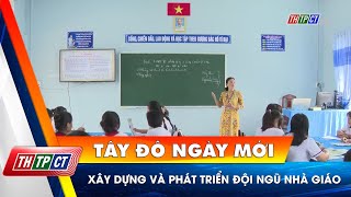 Xây dựng và phát triển đội ngũ nhà giáo Cần Thơ TV [upl. by Eerrahs]