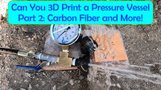 Can you 3D print a Pressure Vessel Part 2 Carbon Fiber and More [upl. by Yt697]