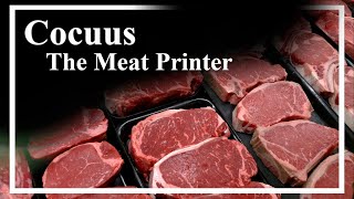 The Meat Printer Cocuus [upl. by Nahtnaoj]