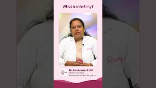 What is infertility Dr Sankeerna Patil  Bannerghatta Road [upl. by Willa]