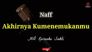 Akhirnya Ku Menemukanmu  Naff  HD Karaoke Sakti [upl. by Aicirtac]