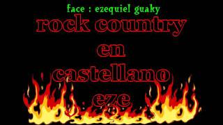 rock country  se que tendras que llorar eze [upl. by Bbor]