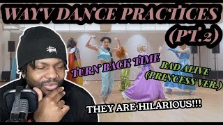 WAYV DANCE PRACTICES PT 2  Turn Back Time amp Bad Alive Princess Ver REACTION [upl. by Abbot178]