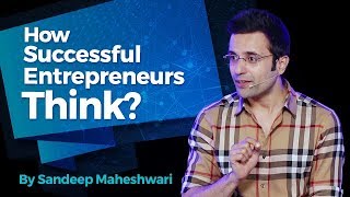 How Successful Entrepreneurs Think By Sandeep Maheshwari I Hindi [upl. by Knitter]