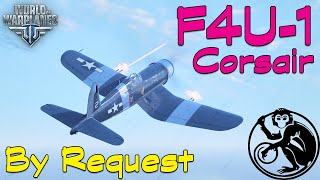 World of Warplanes  F4U1 Corsair  By Request [upl. by Attennaj27]