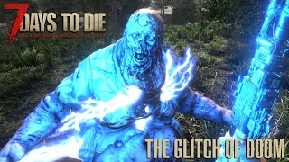 7 Days To Die V 10  The Glitch of Doom [upl. by Anytsirk373]