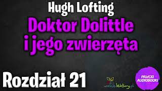 Doktor Dolittle i jego zwierzęta  Rozdział 21  Hugh Lofting  Audiobook za darmo [upl. by Lettig874]