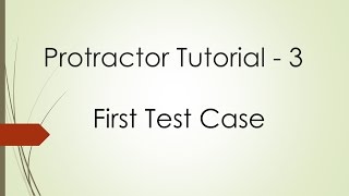 Protractor Tutorial  3 First Test Case [upl. by Melodie]