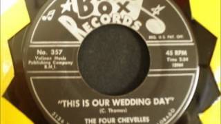 FOUR CHEVELLES  DARLING FOREVER  THIS IS OUR WEDDING DAY  BANDBOX 357  1964 [upl. by Annirak]