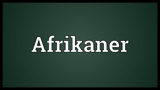 Afrikaner Meaning [upl. by Ihsorih991]