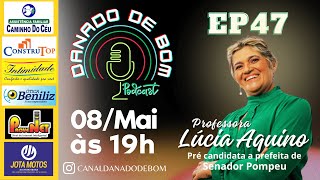 EP 47 PROFESSORA LÚCIA AQUINO  PODCAST DANADO DE BOM [upl. by Myer]