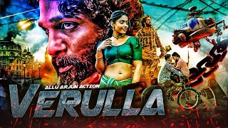 वेरुल्ला New 2024 Released Full Action Movie VERULLA  Superstar Allu Arjun  Latest South Movies [upl. by Ecirp]