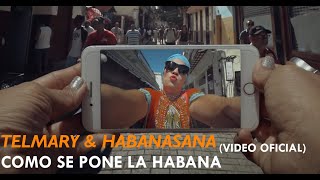 Telmary amp HabanaSana  Como Se Pone La Habana Video Oficial [upl. by Inaja]