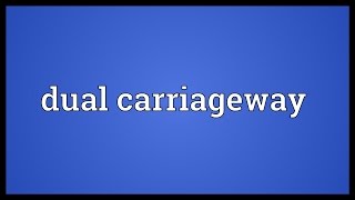 Dual carriageway Meaning [upl. by Niple]