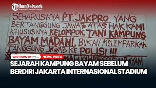 Sejarah Kampung Bayam Sebelum Berdiri Jakarta Internasional Stadium [upl. by Lucho]