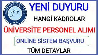 YENİ ATAMA✅ FARKLI DALDA MEMUR ALIMLARI HANGİ KADROLAR AÇILDI✅GAZİ ÜNİVERSİTESİ BAŞVURU DETAYI NASIL [upl. by Eilloh]