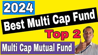 Best Multi Cap Fund 2024  Best Multi Cap Mutual Fund [upl. by Oned]