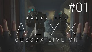 GUSSDX LIVE  Half Life Alyx  VR 01 [upl. by Alrrats598]