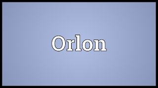 Orlon Meaning [upl. by Hardy204]