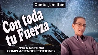 Con toda tu Fuerza J MILTON [upl. by Polad]