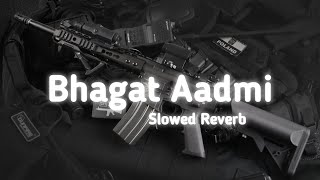 Bhagatt Aadmi  Slowed Reverb Song  Lofi Song  Bhagatt Aadmi Lofi Song  youtube music song [upl. by Lawford]