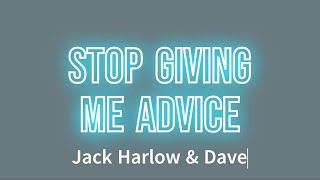 Jack Harlow amp Dave  Stop Giving Me Advice Lyrics [upl. by Normand]