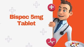 Bispec 5mg Tablet [upl. by Nnovahs]