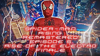 SpiderMan Rising Remastered  Episode 5 Rise of The Electro Part 2 FINALE Fan Film [upl. by Cartie]