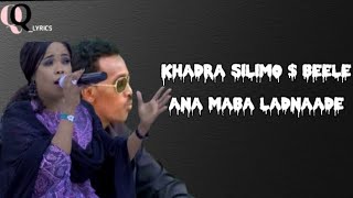 KHADRA SILIMO amp BEELE  ANA MABA LADNAADEE  MUSIC VIDEO LYRICS [upl. by Lehcin]