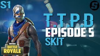 TTPD The Capture  Fortnite Battle Royale Skit  S1Ep5 Season Finale [upl. by Carrie]