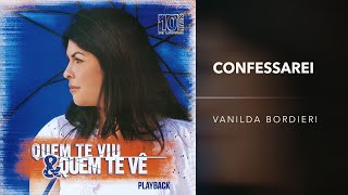 Vanilda Bordieri  Confessarei Playback [upl. by Paapanen]