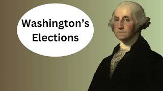 Elections of George Washington [upl. by Anyzratak]