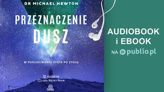 Przeznaczenie dusz Michael Newton Audiobook PL [upl. by Foster]